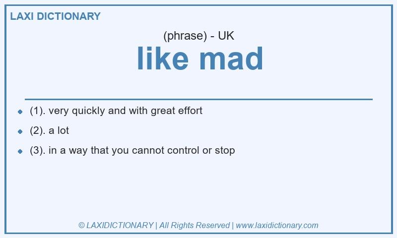 Definition like mad in British English