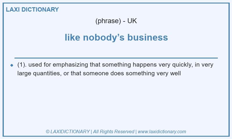 Definition like nobody’s business in British English
