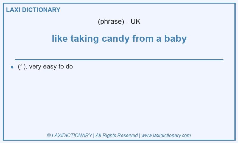 Definition like taking candy from a baby in British English