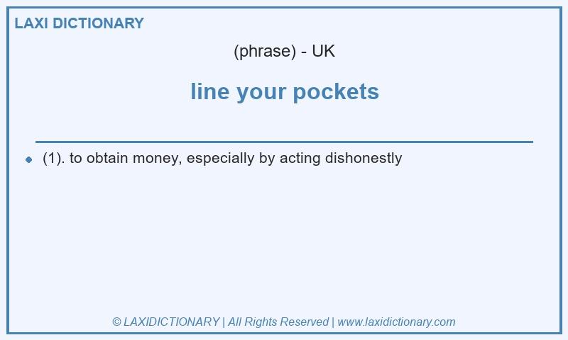 Definition line your pockets in British English