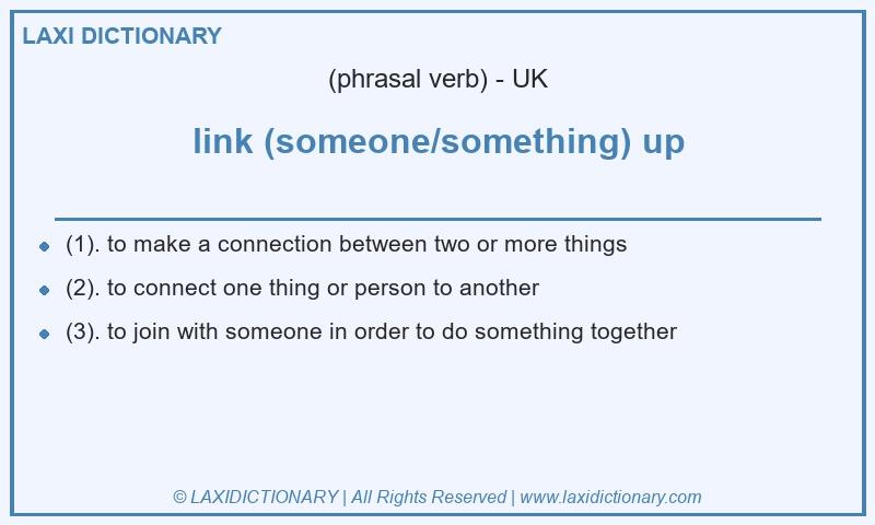 Definition link (someone/something) up in British English