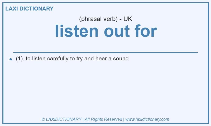 Definition listen out for in British English