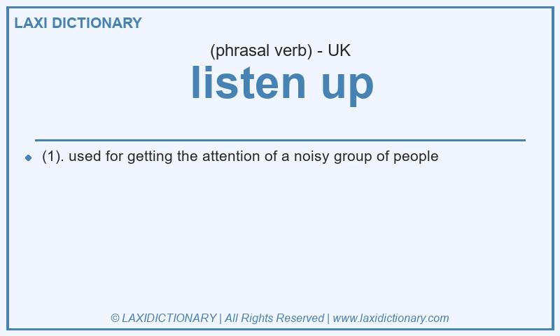Definition listen up in British English