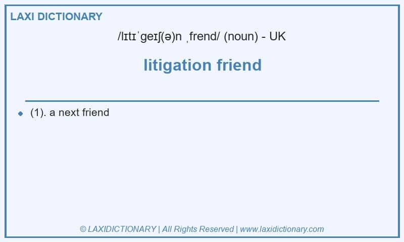 Definition litigation friend in British English