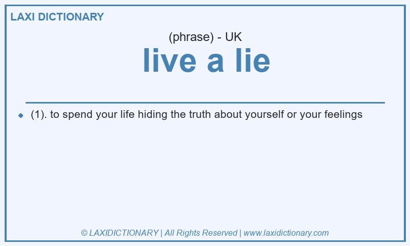 Definition live a lie in British English