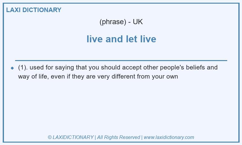 Definition live and let live in British English