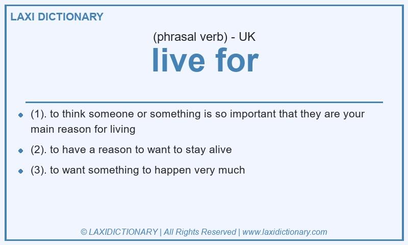 Definition live for in British English