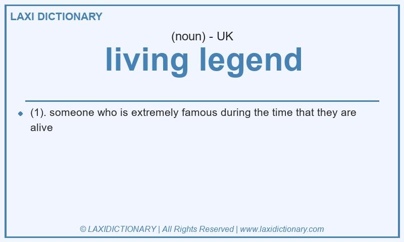 Definition living legend in British English