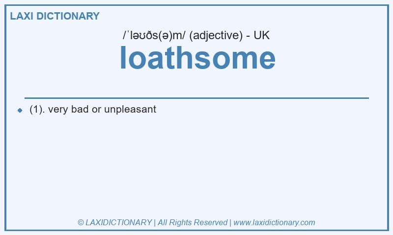 Definition loathsome in British English