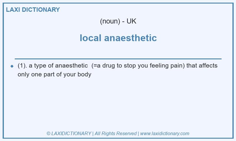 Definition local anaesthetic in British English