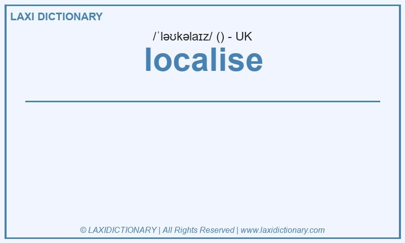 Definition localise in British English