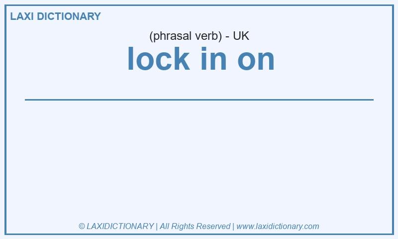Definition lock in on in British English