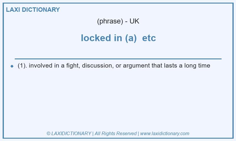 Definition locked in (a)  etc in British English
