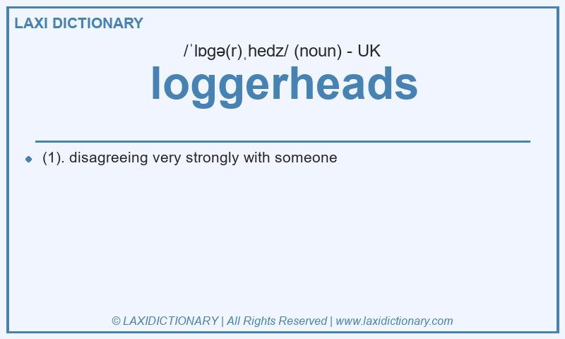 Definition loggerheads in British English