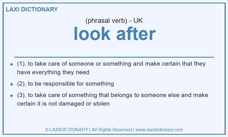 Definition look after in British English