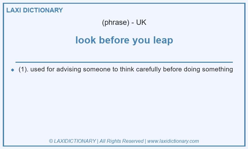 Definition look before you leap in British English