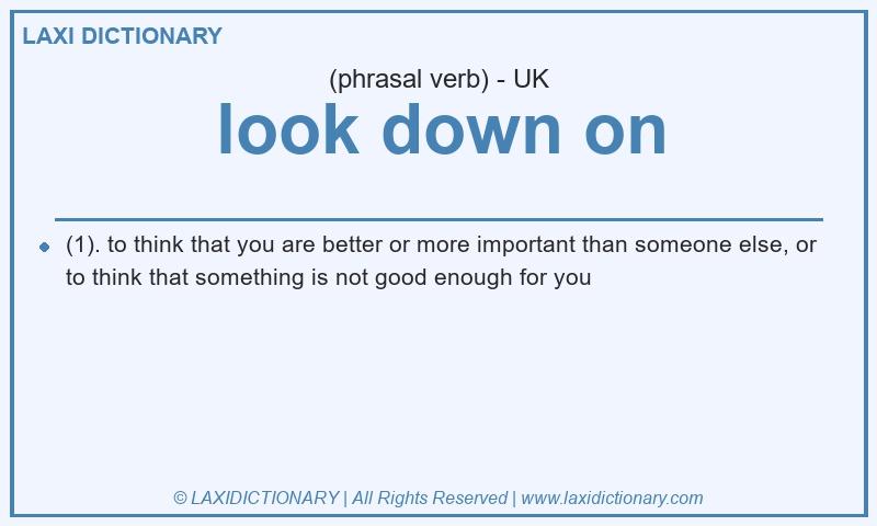Definition look down on in British English