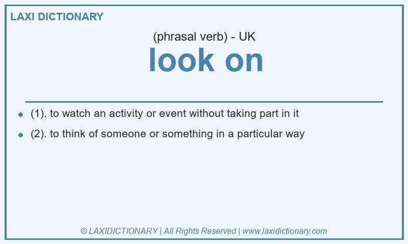 Definition look on in British English