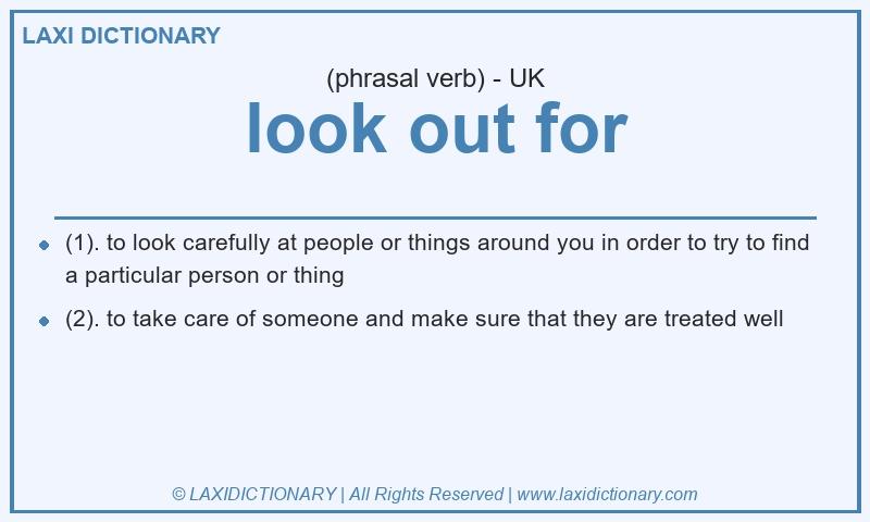 Definition look out for in British English