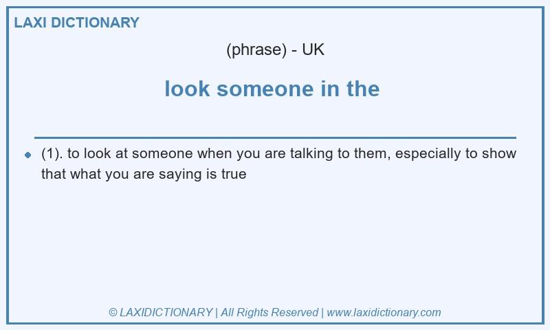 Definition look someone in the in British English