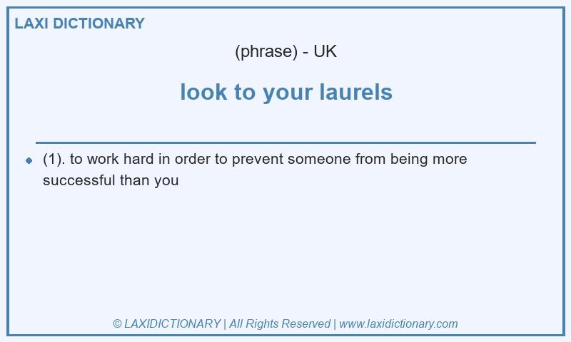 Definition look to your laurels in British English