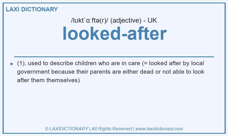 Definition looked-after in British English