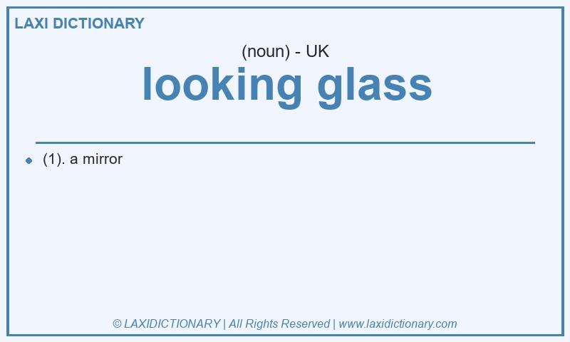 Definition looking glass in British English
