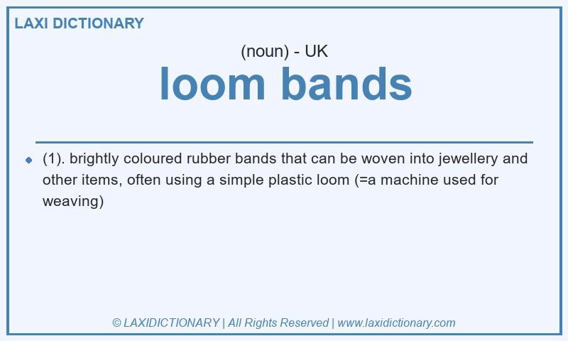 Definition loom bands in British English