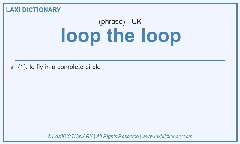 Definition loop the loop in British English