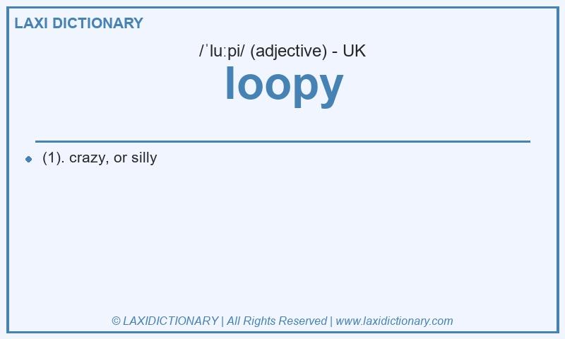 Definition loopy in British English