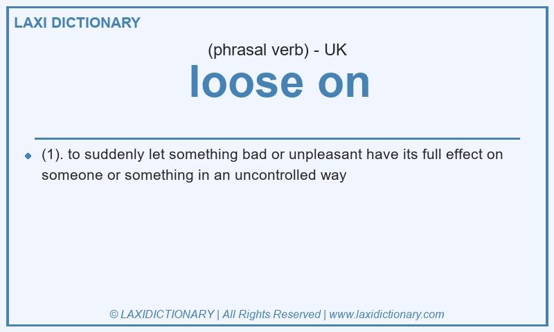 Definition loose on in British English