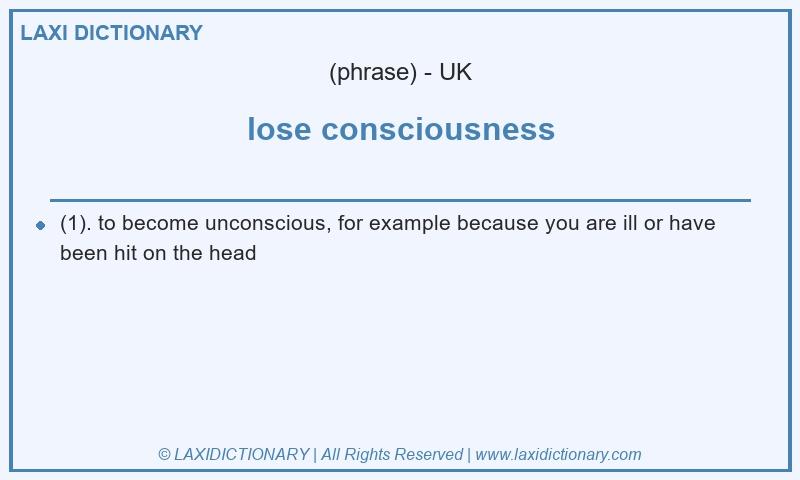 Definition lose consciousness in British English