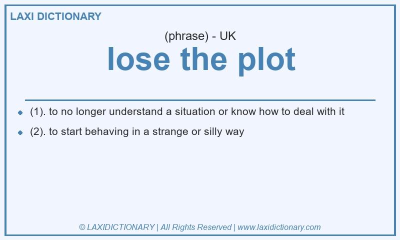 Definition lose the plot in British English