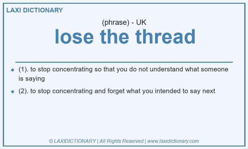 Definition lose the thread in British English