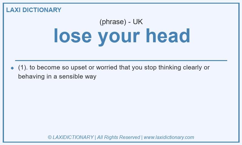 Definition lose your head in British English