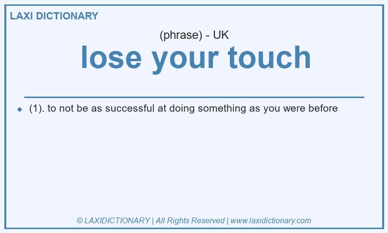 Definition lose your touch in British English