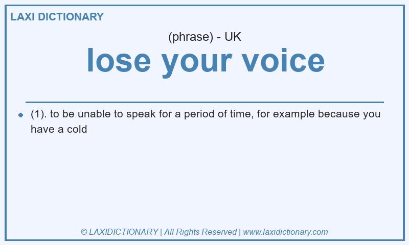 Definition lose your voice in British English