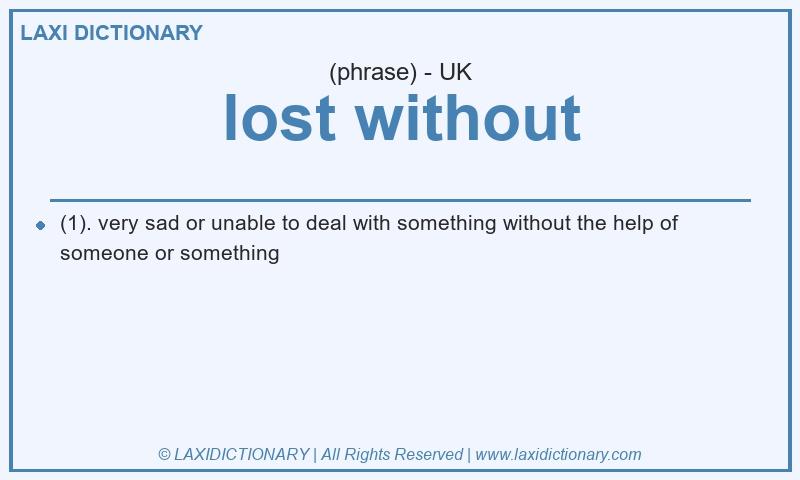 Definition lost without in British English