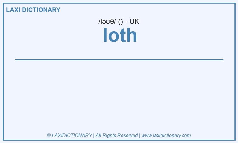 Definition loth in British English