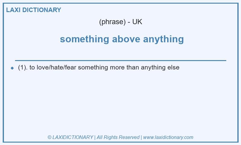 Definition something above anything in British English