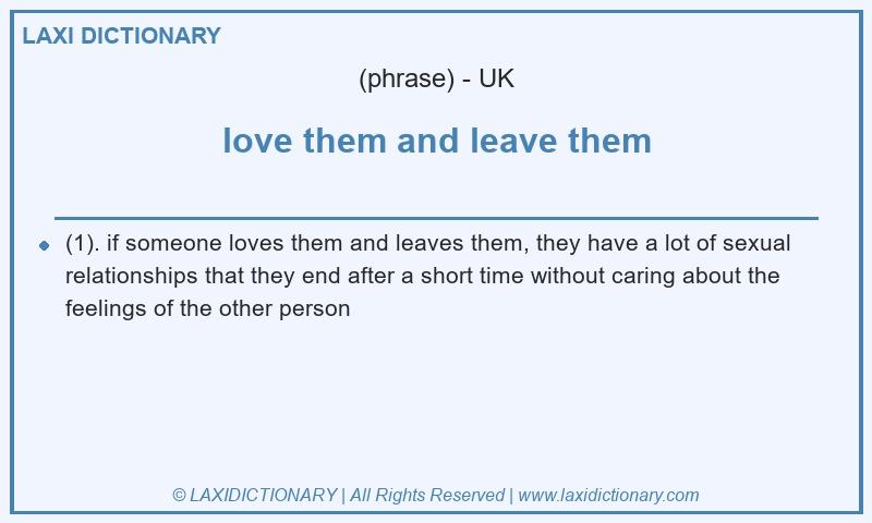 Definition love them and leave them in British English