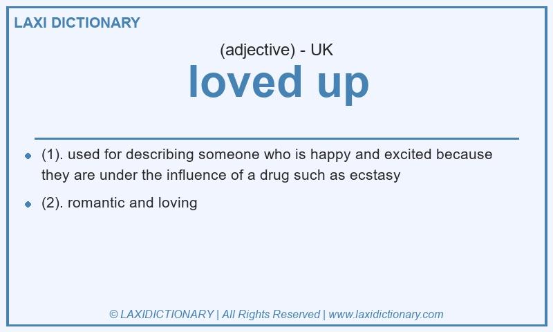 Definition loved up in British English