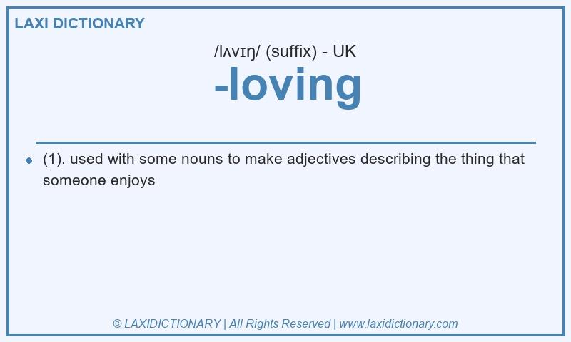 Definition -loving in British English