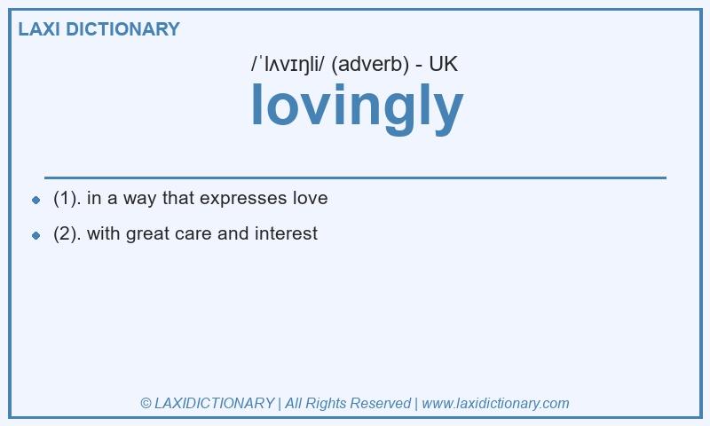 Definition lovingly in British English
