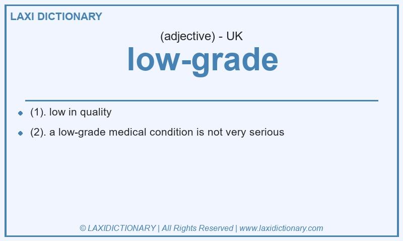 Definition low-grade in British English