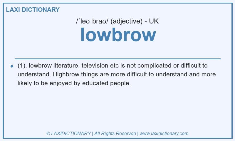 Definition lowbrow in British English