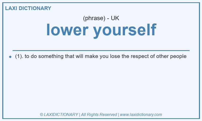 Definition lower yourself in British English