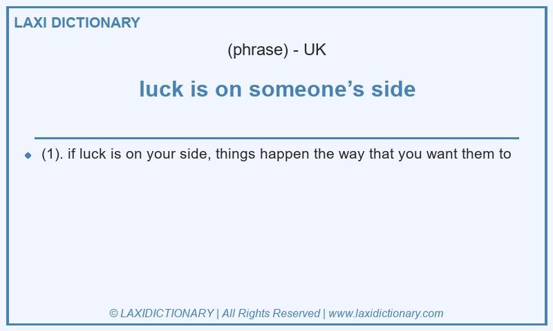 Definition luck is on someone’s side in British English