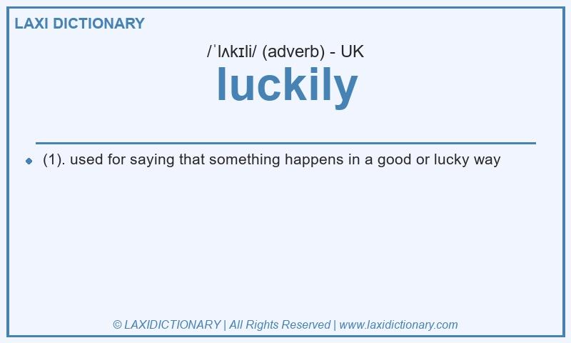 Definition luckily in British English