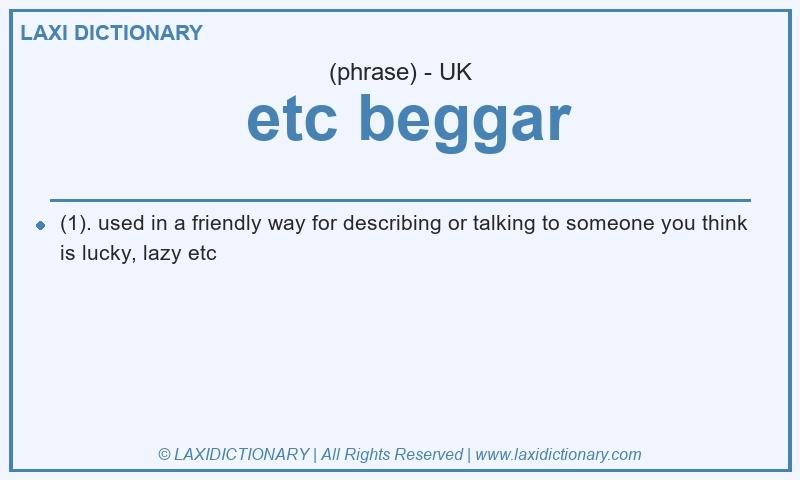 Definition  etc beggar in British English